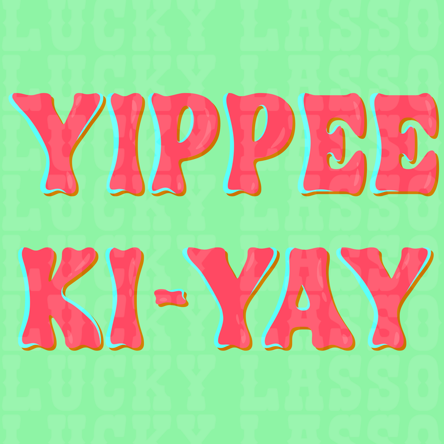 Yippee Ki-Yay Design